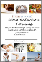1 Stress Reduction Training 12  Keys to Becoming A Stress Winner and Enjoying Optimum Health Focused Module Dr. David Rainham This Manual Belongs To