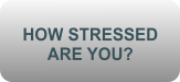 HOW STRESSED  ARE YOU?